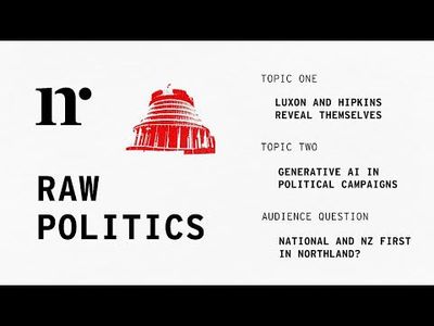 Raw Politics: Luxon, Hipkins reveal themselves