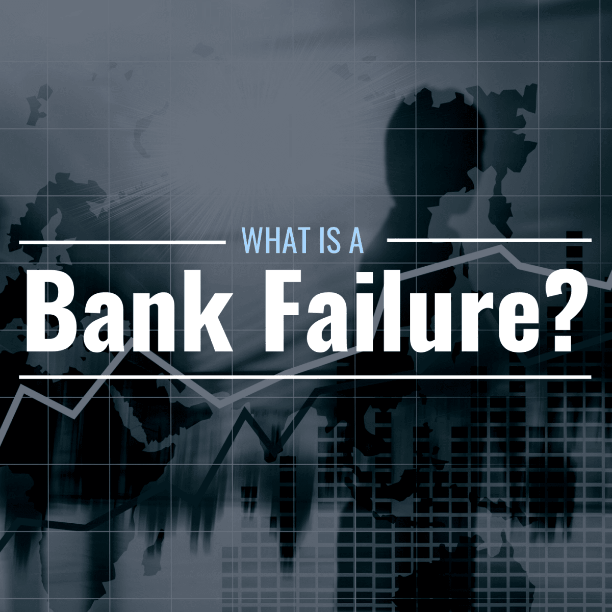 What Is a Bank Failure? What Causes It?