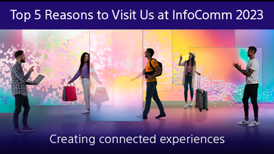 InfoComm 2023: 5 Reasons to Visit Sony, Plus More New Solutions to See