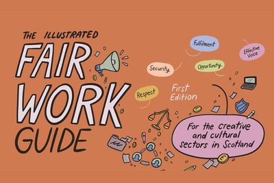 The illustrated Fair Work guide for Scottish creative and cultural sectors