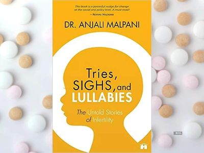Micro review: 'Tries, Sighs, and Lullabies' by Dr Anjali Malpani