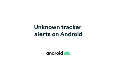 Google rolls out unknown tracker alerts on Android, delays Find My Device network