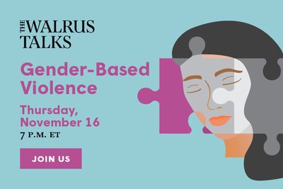 The Walrus Talks Gender-Based Violence