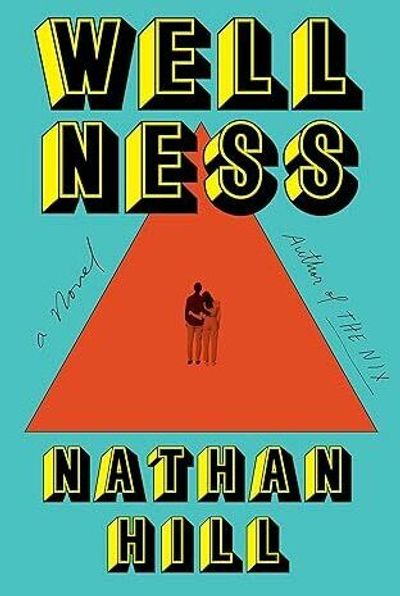 'Wellness' is a perfect novel for our age, its profound sadness tempered with humor