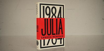 Julia by Sandra Newman: a vibrant retelling of George Orwell's Nineteen Eighty-Four