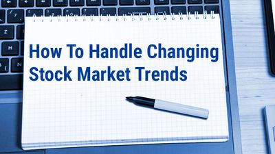 How To Handle Changing Stock Market Trends