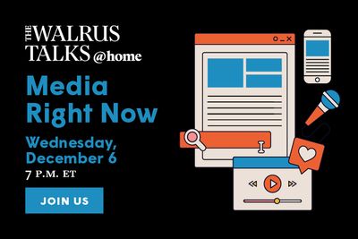 The Walrus Talks at Home: Media Right Now
