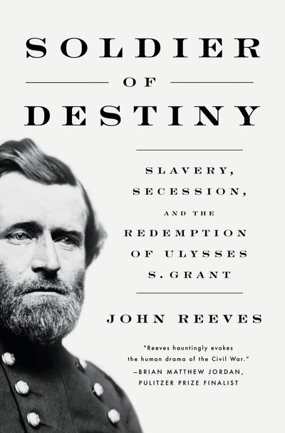 Book Review: 'Soldier of Destiny' traces Ulysses S. Grant's complicated route before the White House