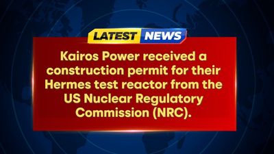 Kairos Power Granted NRC Permit for Novel Molten Salt Reactor