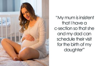 Woman Shares Her Delusional Parents Want Her To Have A C-Section So It Will Fit Their Plans