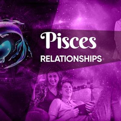 Pisces and Relationships