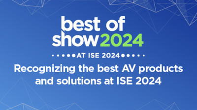 Nominations Open for Best of Show at ISE 2024 - Deadline THIS Week!