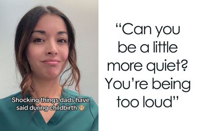 Pediatric Nurse Shares 14 Awful Things She’s Heard Come Out Of Men’s Mouths In The Delivery Room