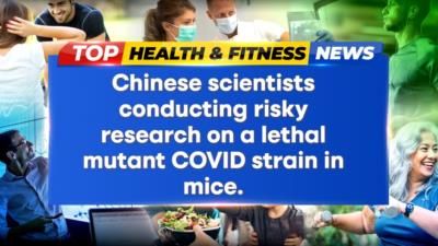 Chinese scientists experiment with lethal mutant COVID strain sparks concerns