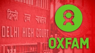 ‘Operations forced to halt entirely’: Oxfam tells Delhi HC, seeking FCRA licence renewal