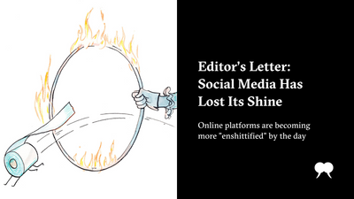 Editor’s Letter: Social Media Has Lost Its Shine