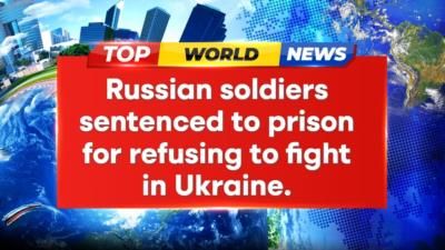 Soldiers refusing to fight in Ukraine face prison sentences in Russia