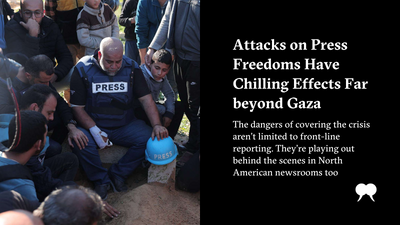 Attacks on Press Freedoms Have Chilling Effects Far beyond Gaza