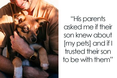 Woman Dumps Her BF After His Parents Warn Her Not To Leave Him Alone With Her Pets