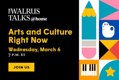 The Walrus Talks at Home: Arts and Culture Right Now