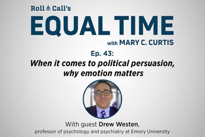 When it comes to political persuasion, why emotion matters - Roll Call