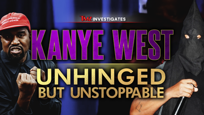 Unhinged but Unstoppable: TMZ Investigates Kanye