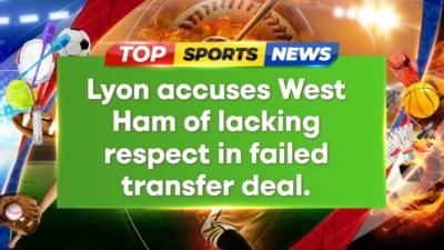 Lyon accuses West Ham of disrespect in failed transfer deal