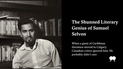 The Shunned Literary Genius of Samuel Selvon