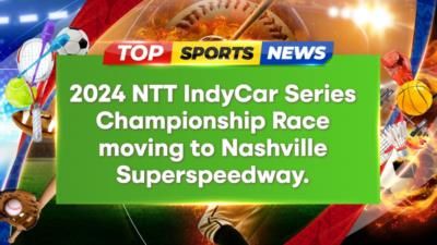 2024 NTT IndyCar Series Championship Race moves to Nashville Superspeedway