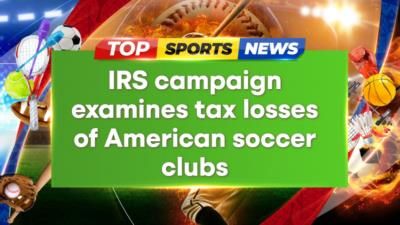 IRS campaign brings potential tax scrutiny for American soccer club owners