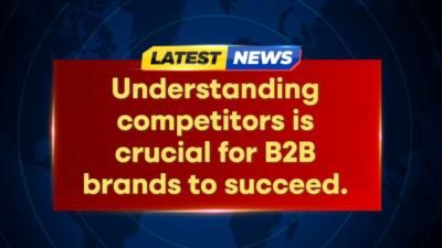 B2B Brands Can Level Up Marketing With Competitor Insights