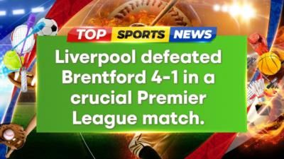 Liverpool secures impressive 4-1 win against Brentford in Premier League