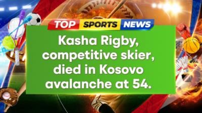 Renowned skier Katherine Rigby dies in Kosovo avalanche tragedy