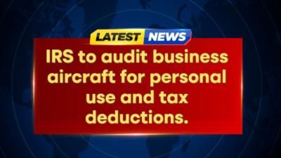 IRS Launches Audits On Business Aircraft Personal Use