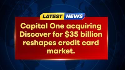 Capital One To Acquire Discover In  Billion Deal