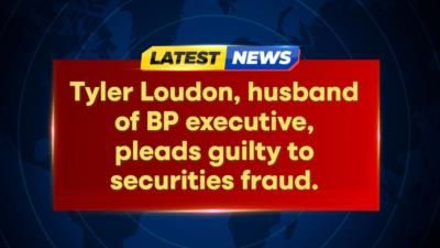 Former BP Executive's Husband Pleads Guilty To Securities Fraud