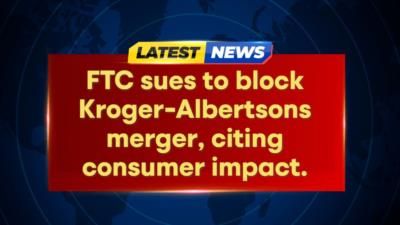 FTC Sues To Block Billion Kroger-Albertsons Merger