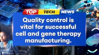 Ensuring Quality Control In Cell And Gene Therapy Manufacturing