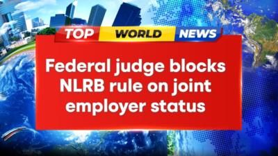 Federal Judge Blocks NLRB Rule On Joint Employers