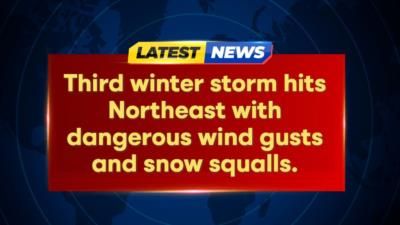 Northeast Bracing For Dangerous Wind Gusts And Snow Squalls