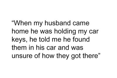 “My Husband Purposely Hid My Car Keys So I Would Miss My Job Interview”