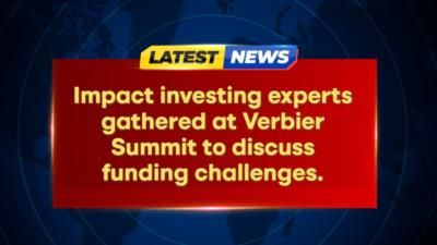 Verbier Summit Addresses Trillion-Dollar Gap In Sustainable Capital Funding