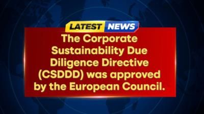 European Council Approves Corporate Sustainability Due Diligence Directive