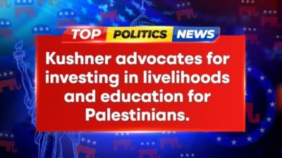 Jared Kushner Advocates For Palestinian Infrastructure Development Over Terrorism