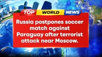 Russia Postpones Soccer Match Against Paraguay After Terrorist Attack