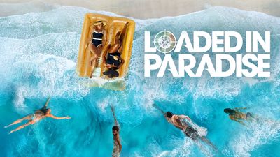 How to watch Loaded in Paradise season 2 online and from anywhere