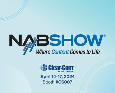 NAB Show: Clear-Com to Showcase Innovative Communications Solutions