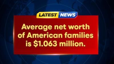 Average American Family Net Worth Hits Average American Family Net Worth Hits Top News.063 Million.063 Million