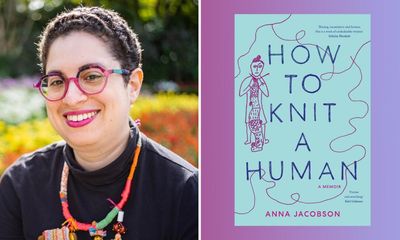 How to Knit a Human by Anna Jacobson review – a remarkable memoir of psychosis