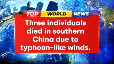 Three People Killed By Typhoon-Like Winds In Southern China